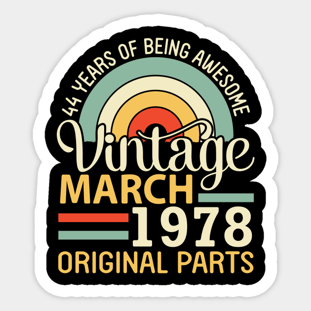 44 Years Being Awesome Vintage In March 1978 Original Parts Sticker by DainaMotteut
